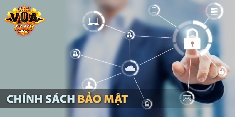 Chính sách bảo mật Vuaclub là những điều khoản gì?
