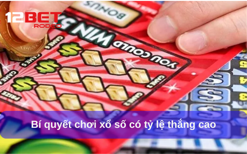 Mẹo chơi Xổ Số tại 12bet giúp tăng tỷ lệ thắng