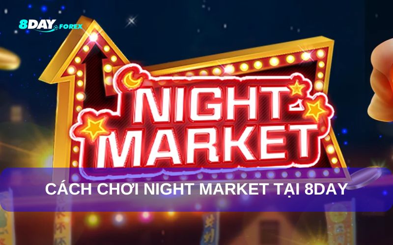 Cách chơi Slot Game tại Night Market 8day đa dạng
